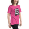 99% Right Women's Relaxed T-Shirt